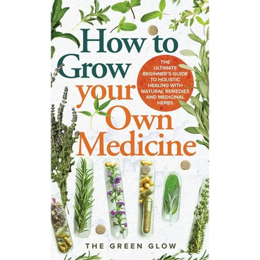 How to Grow Your Own Medicine