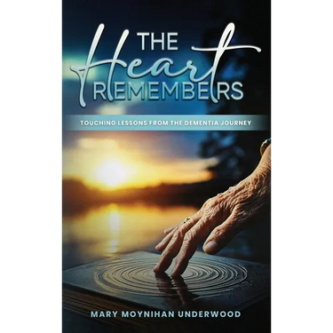 The Heart Remembers: Touching Lessons from the Dementia Journey