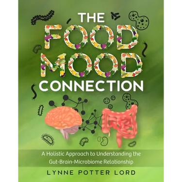 The Food-Mood Connection: A Holistic Approach to Understanding the Gut-Brain-Microbiome Relationship
