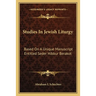 Studies In Jewish Liturgy: Based On A Unique Manuscript Entitled Seder Hibbur Berakot