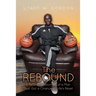 The REBOUND: A Reflective Journey of a Man That Got a Chance at Life's Reset