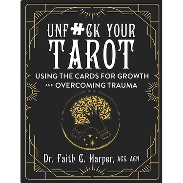 Unfuck Your Tarot: Using the Cards for Growth and Overcoming Trauma