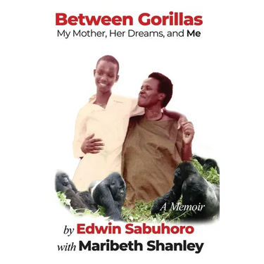 Between Gorillas: My Mother, Her Dreams, and Me A Memoir