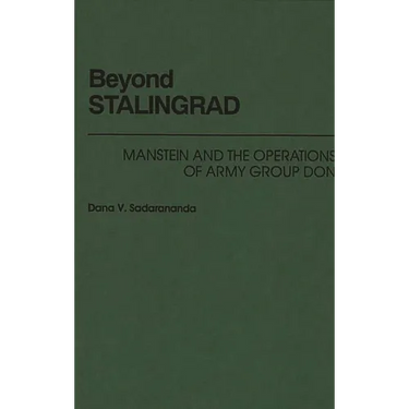 Beyond Stalingrad: Manstein and the Operations of Army Group Don