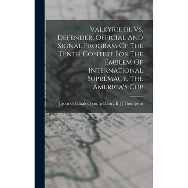 Valkyrie Iii. Vs. Defender. Official And Signal Program Of The Tenth Contest For The Emblem Of International Supremacy, The America's Cup