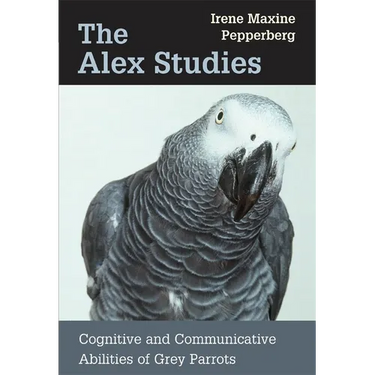 The Alex Studies: Cognitive and Communicative Abilities of Grey Parrots