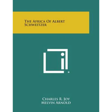 The Africa of Albert Schweitzer