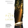 The Path To Light: 10 Transformational Principles For Success, Joy & Inner Peace