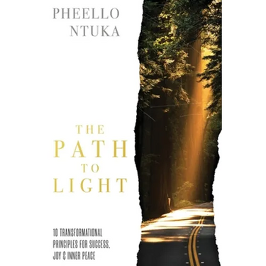 The Path To Light: 10 Transformational Principles For Success, Joy & Inner Peace