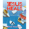 Jesus Heals: 2 Stories in 1 Book