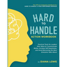 Hard to Handle Action Workbook: Practical Tools for Leaders Who Want to Communicate Better, Increase Self-Awareness, and Avoid Becoming the Boss Every