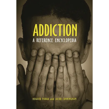 Addiction: A Reference Encyclopedia
