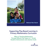 Supporting Play-Based Learning in Primary Mathematics Curriculum: Effect of Teaching Mathematics Through Different Play Types on 1st Grade Students Ac