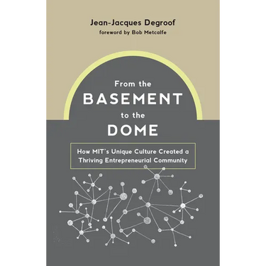 From the Basement to the Dome: How Mits Unique Culture Created a Thriving Entrepreneurial Community