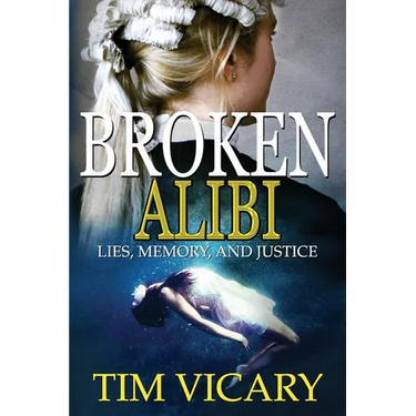 Broken Alibi: Lies, Memory and Justice
