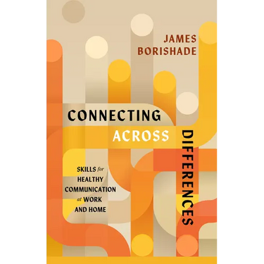 Connecting Across Differences: Skills for Healthy Communication at Work and Home