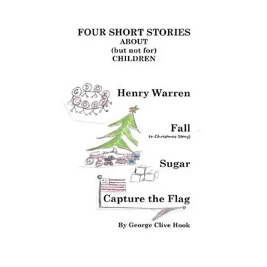 FOUR SHORT STORIES ABOUT(but not for)CHILDREN