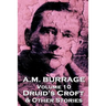 A.M. Burrage - Druid's Croft & Other Stories: Classics From The Master Of Horror