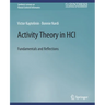 Activity Theory in Hci: Fundamentals and Reflections