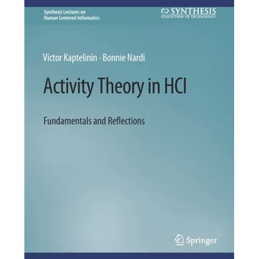 Activity Theory in Hci: Fundamentals and Reflections