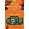 Strangers Have the Best Candy: How talking to strangers leads to a life of crazy adventure and lasting friendship