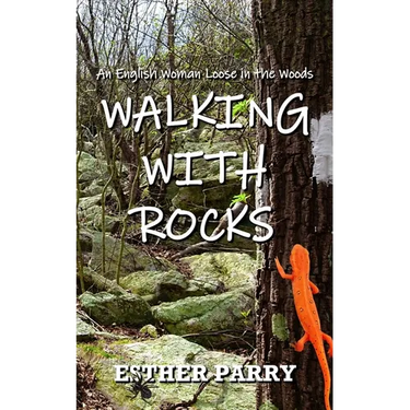 Walking with Rocks: An English Woman Loose in the Woods