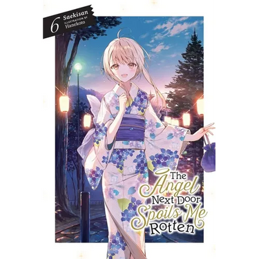 The Angel Next Door Spoils Me Rotten, Vol. 6 (Light Novel): Volume 6
