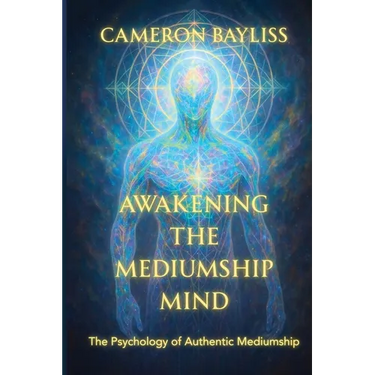 Awakening the Mediumship Mind: The Psychology of Authentic Mediumship