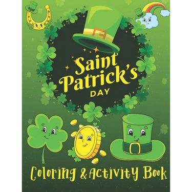 St. Patrick's Day Coloring & Activity Book: A Fun Activity & Cute Guessing Game Problem Solving Puzzle Maze Coloring Book for kids 2-8 years old