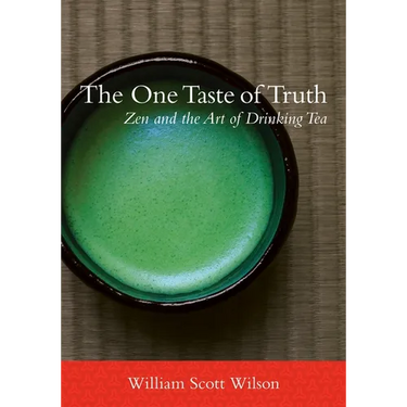 The One Taste of Truth: Zen and the Art of Drinking Tea