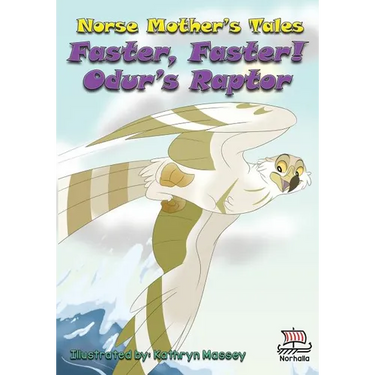 Norse Mother's Tales, Faster, Faster! Odur's Raptor: Nordic Lore: Norse Mythology: Vikings for Kids: Odin, Thor, Loki