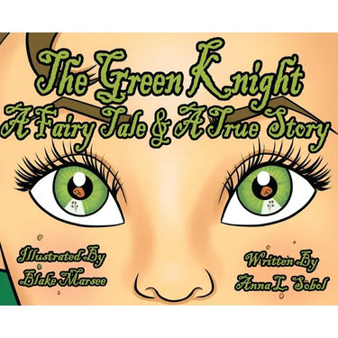 The Green Knight A Fairy Tale & True Story