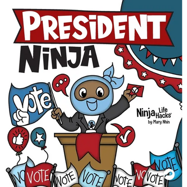 President Ninja: A Children's Book About Campaigning, Voting, and Electoral College