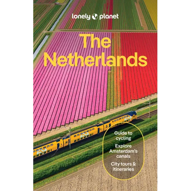 Lonely Planet the Netherlands: Plan the Trip of a Lifetime Detailed Itineraries & Maps Insider Tips Covers Amsterdam, Haarlem & North Holland, Utrecht