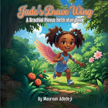 Jade's Brave Wing: A Brachial Plexus Birth Storybook