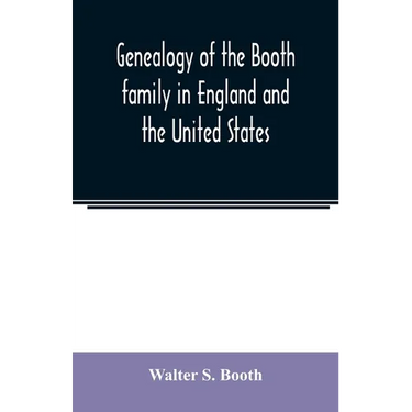 Genealogy of the Booth family in England and the United States