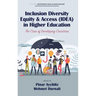 Inclusion Diversity Equity & Access (IDEA) in Higher Education: The Case of Developing Countries