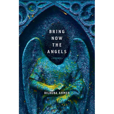 Bring Now the Angels: Poems