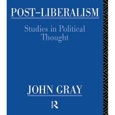 Post-Liberalism: Studies in Political Thought