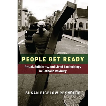 People Get Ready: Ritual, Solidarity, and Lived Ecclesiology in Catholic Roxbury