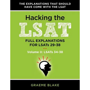 Hacking the LSAT: Full Explanations for Lsats 29-38 (Volume II: Lsats 34-38)