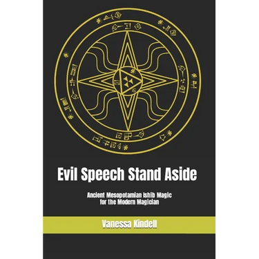 Evil Speech Stand Aside: Ancient Mesopotamian Ishib Magic for the Modern Magician