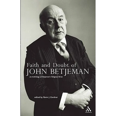 Faith and Doubt of John Betjeman: An Anthology of His Religious Verse