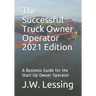 The Successful Truck Owner Operator 2021 Edition: A Business Guide for the Start-Up Owner Operator