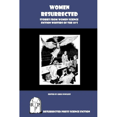 Women Resurrected: Stories from Women Science Fiction Writers of the 50's