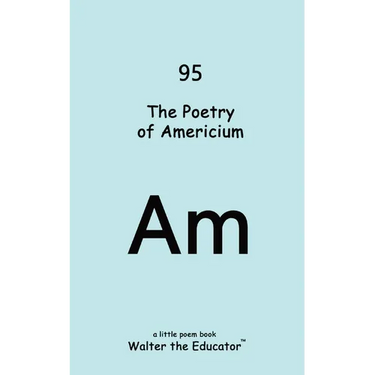 The Poetry of Americium