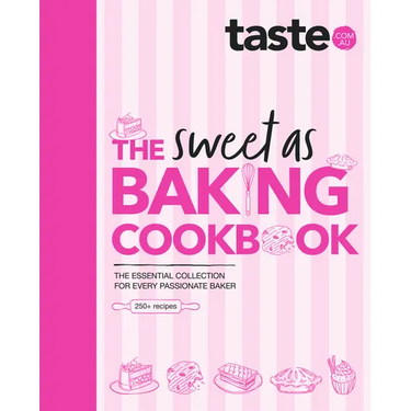 The Sweet as Baking Cookbook: The Essential Collection for Every Passionate Baker from the Experts at Australia's Favourite Food Website, Including Ca
