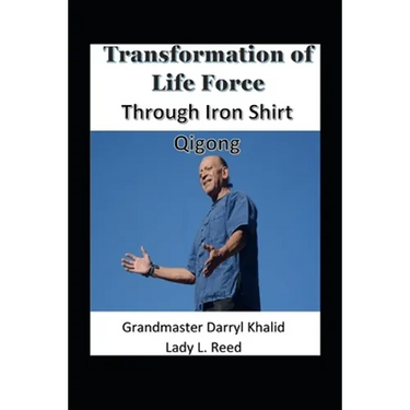 Transformation of Life Force Through Iron Shirt Qigong