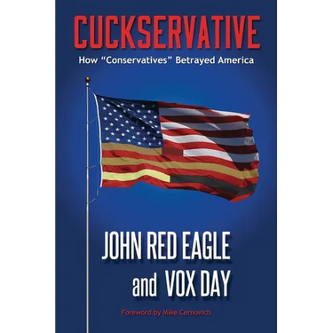 Cuckservative: How "Conservatives" Betrayed America
