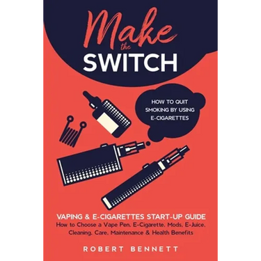 Make the Switch - How to Quit Smoking by Using E-Cigarettes: Make the Switch - How to Quit Smoking by Using E-Cigarettes How to Choose Mods, E-Juice,